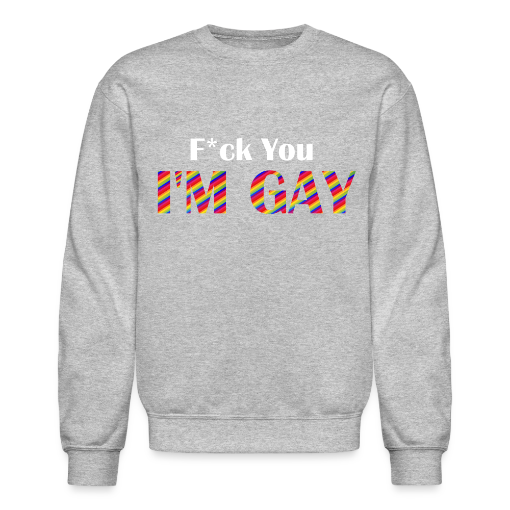 F You I'm Gay Unisex Sweatshirt - heather gray