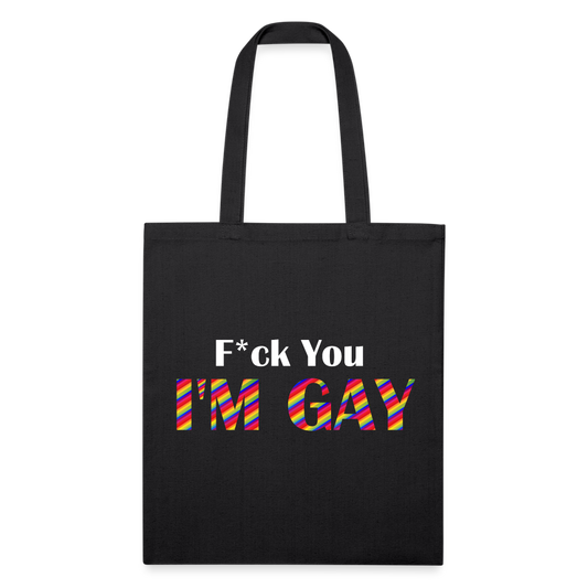 F You I'm Gay Recycled Tote Bag - black