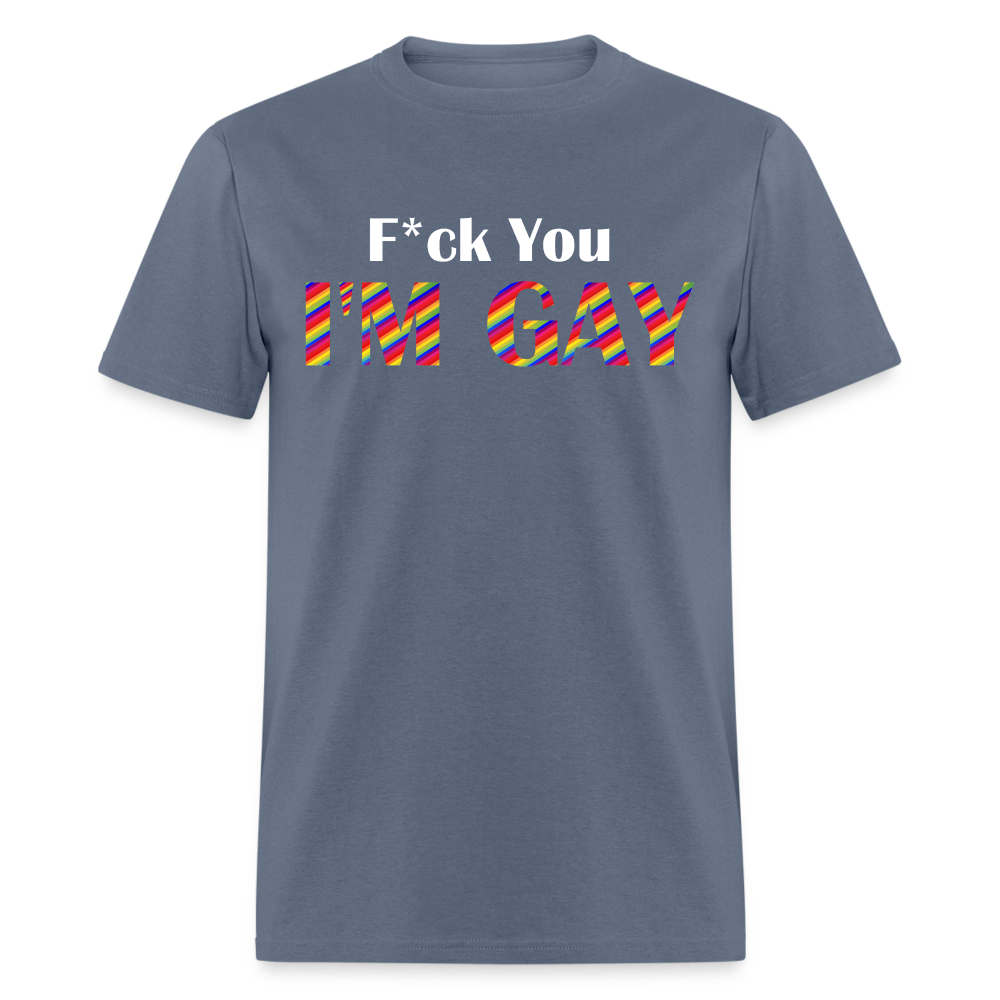 F You I'm Gay Tee - denim