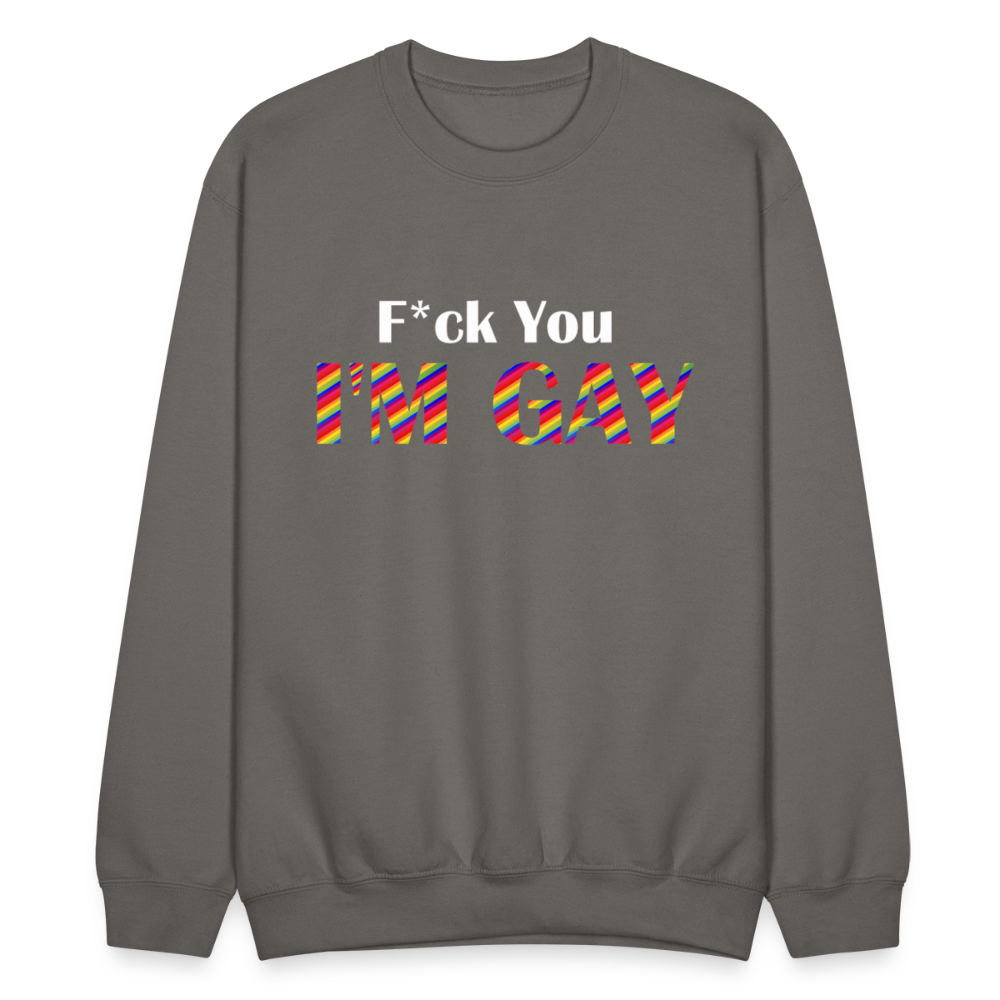 F You I'm Gay Unisex Sweatshirt - asphalt gray