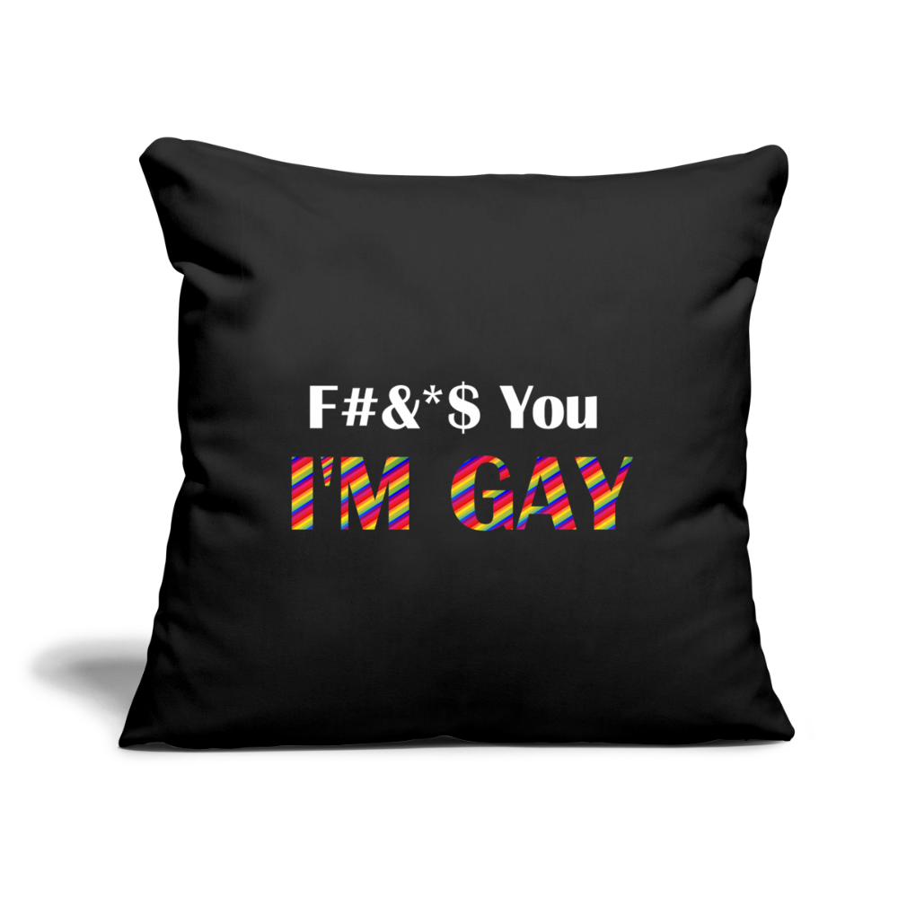 F You I'm Gay Pillow - black