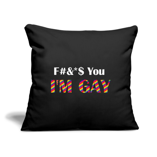 F You I'm Gay Pillow - black