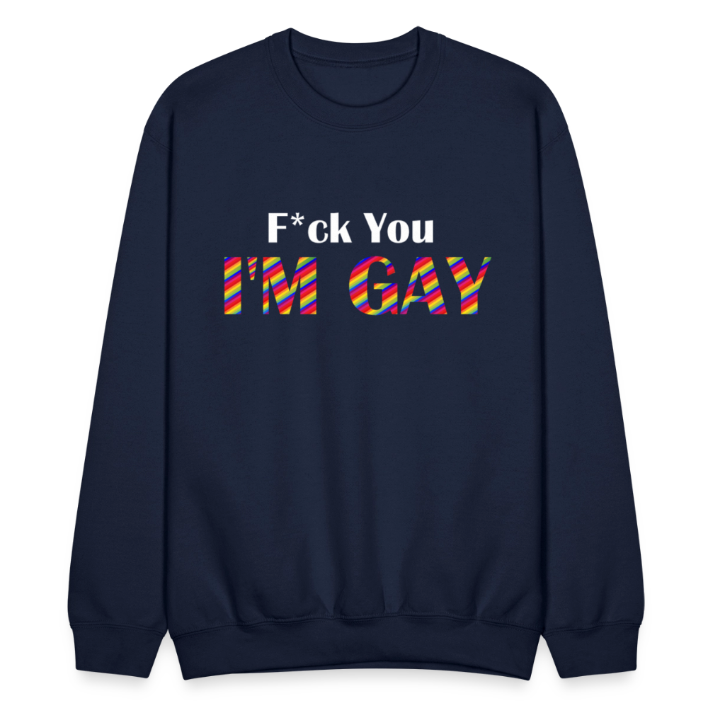 F You I'm Gay Unisex Sweatshirt - navy