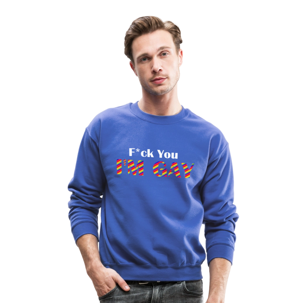 F You I'm Gay Unisex Sweatshirt - royal blue