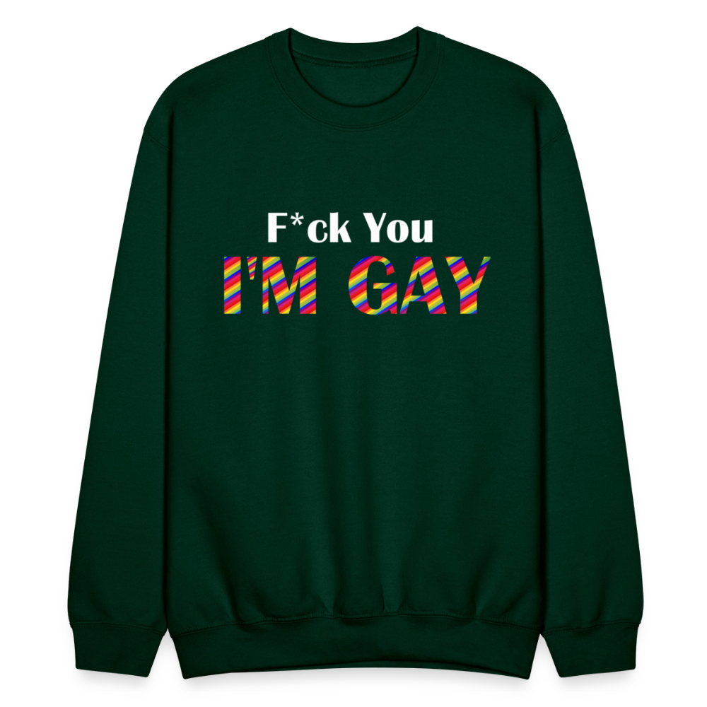 F You I'm Gay Unisex Sweatshirt - forest green