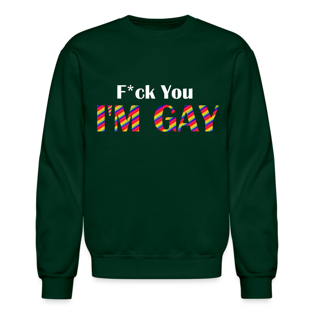 F You I'm Gay Unisex Sweatshirt - forest green