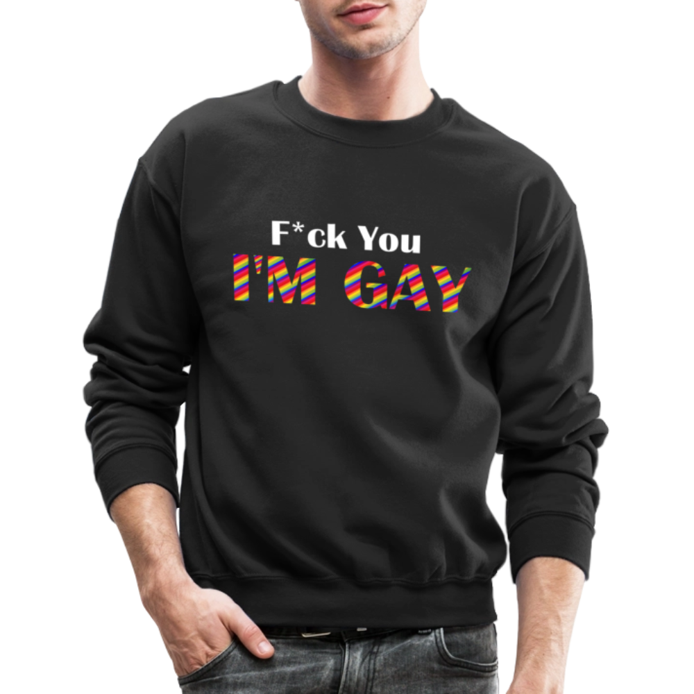 F You I'm Gay Unisex Sweatshirt - black