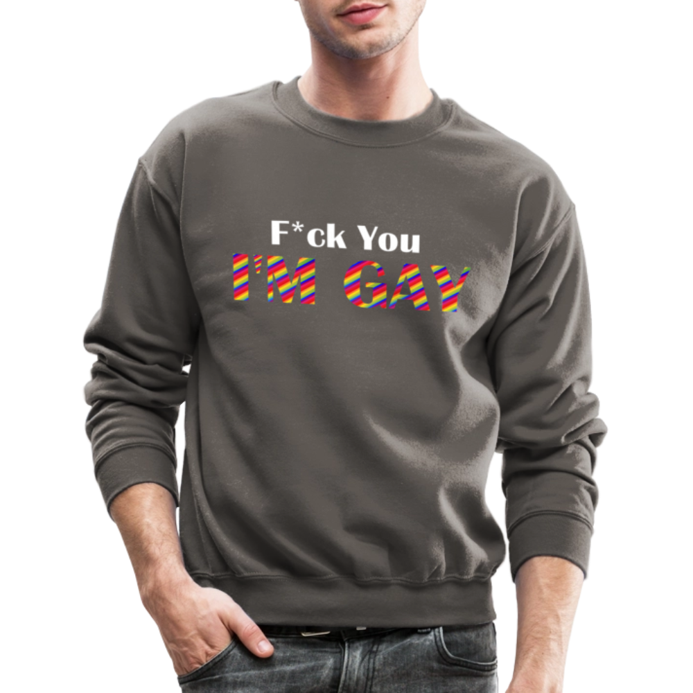 F You I'm Gay Unisex Sweatshirt - asphalt gray