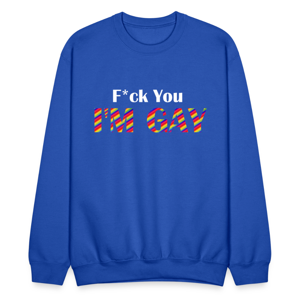 F You I'm Gay Unisex Sweatshirt - royal blue