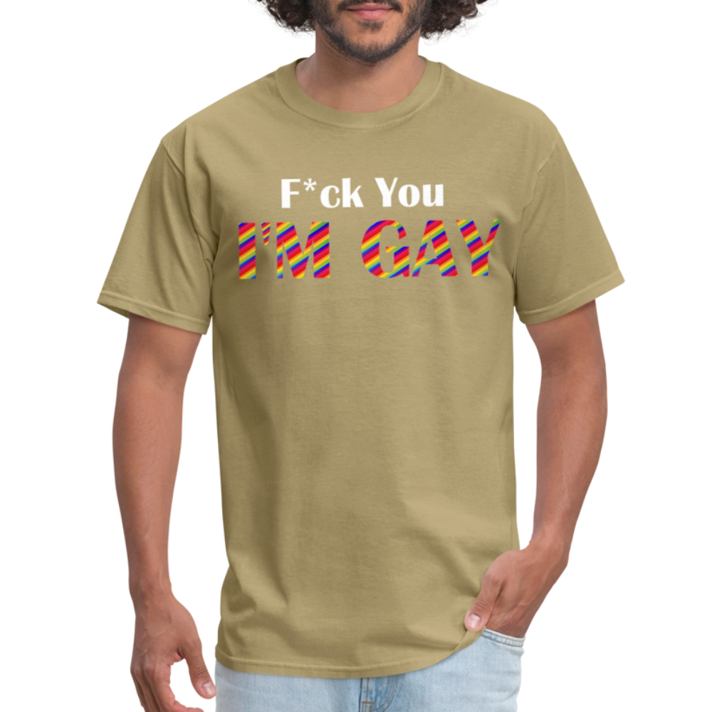 F You I'm Gay Tee - khaki