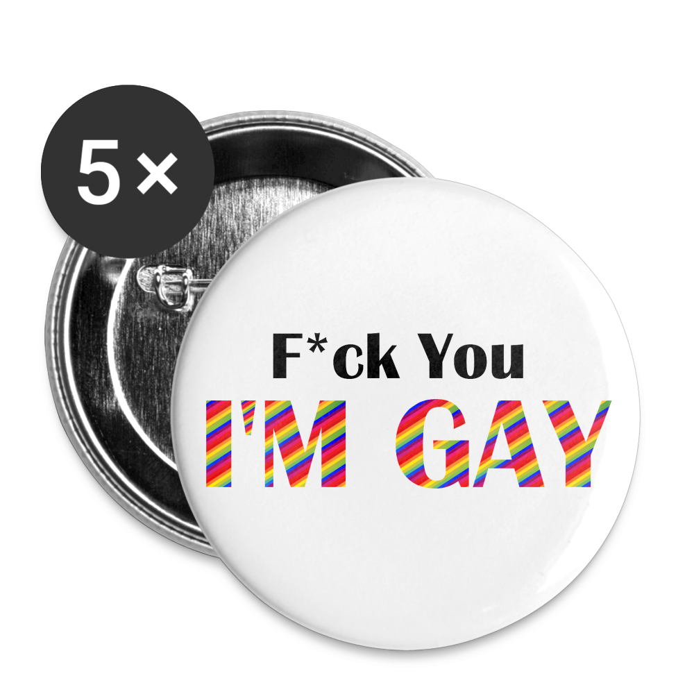 F You I'm Gay Buttons large 2.2'' (5-pack) - white