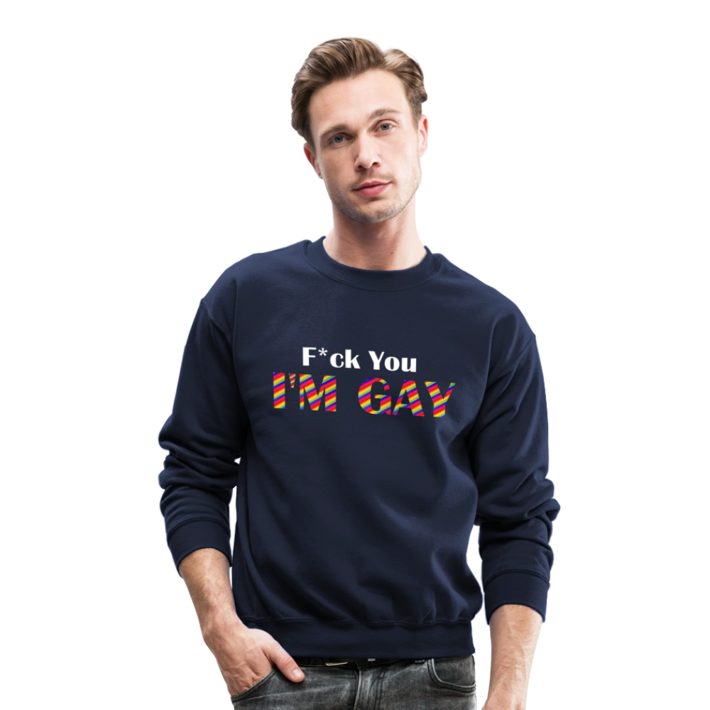 F You I'm Gay Unisex Sweatshirt - navy