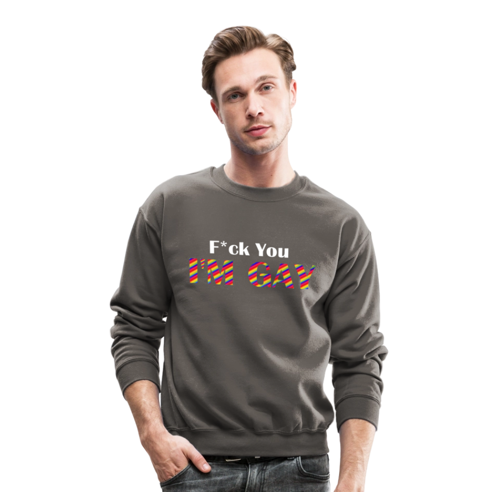 F You I'm Gay Unisex Sweatshirt - asphalt gray