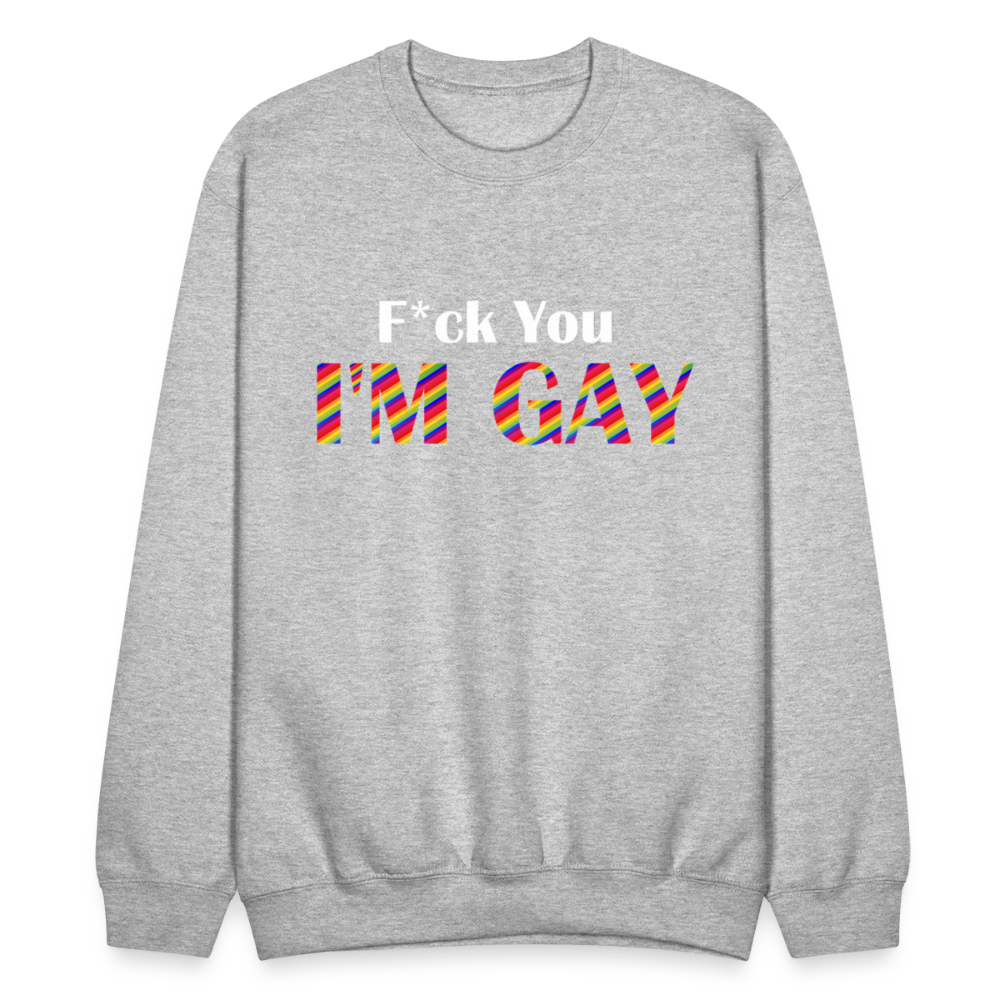 F You I'm Gay Unisex Sweatshirt - heather gray