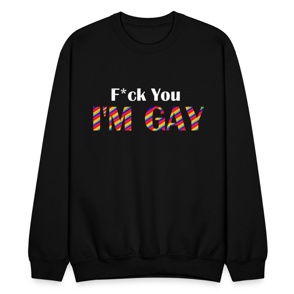 F You I'm Gay Unisex Sweatshirt - black