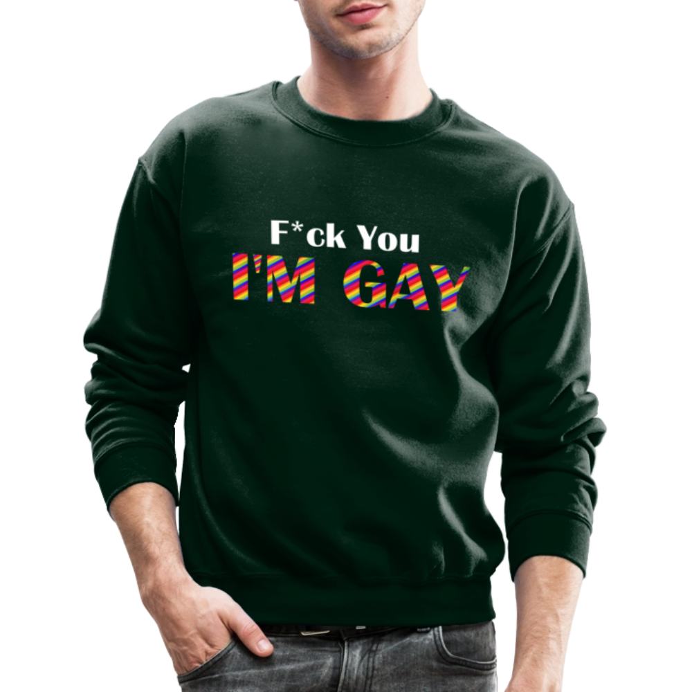 F You I'm Gay Unisex Sweatshirt - forest green