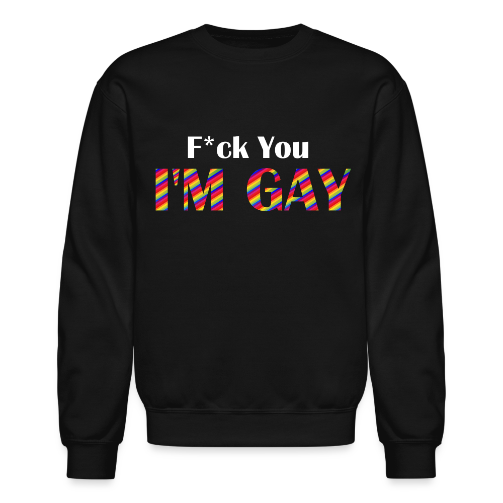 F You I'm Gay Unisex Sweatshirt - black