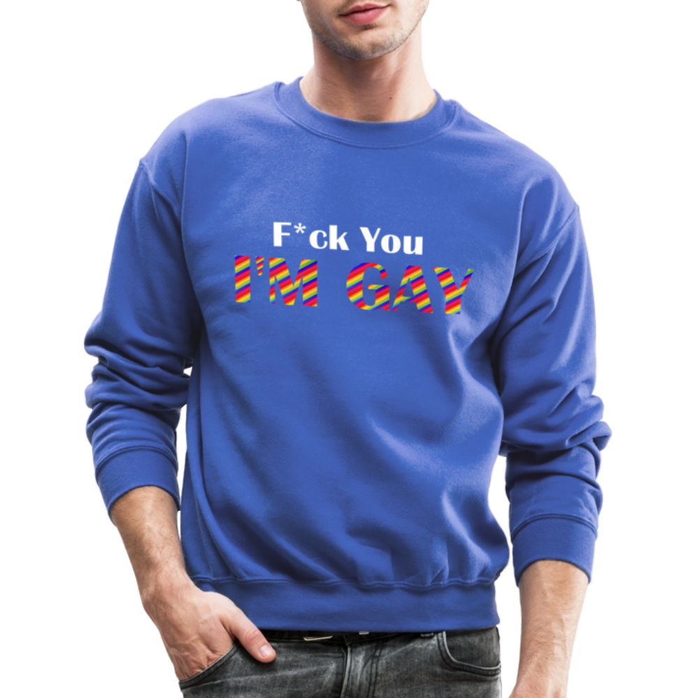 F You I'm Gay Unisex Sweatshirt - royal blue