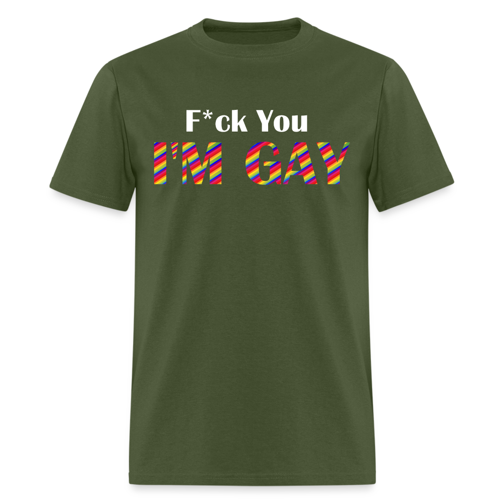 F You I'm Gay Tee - military green