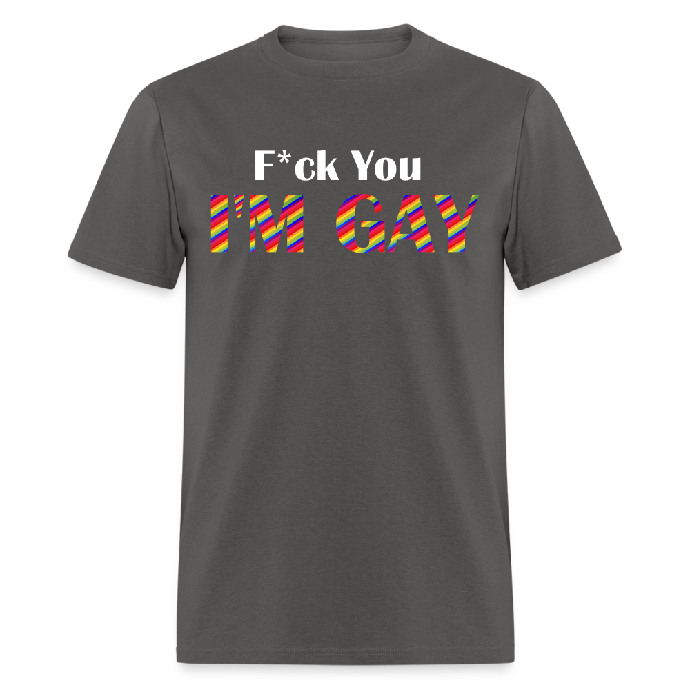 F You I'm Gay Tee - charcoal