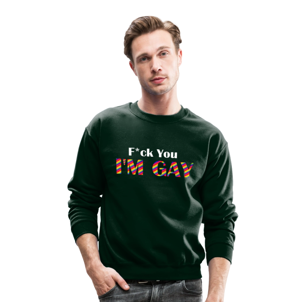 F You I'm Gay Unisex Sweatshirt - forest green