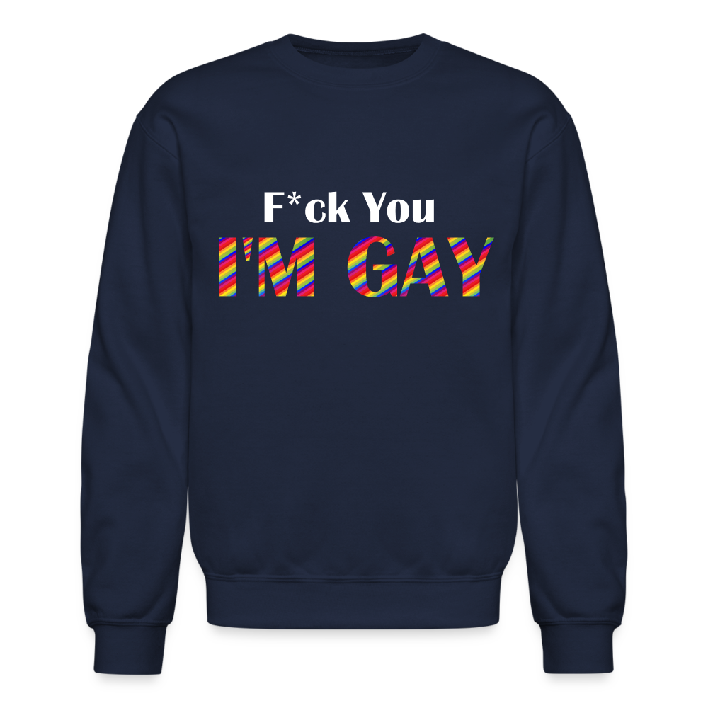 F You I'm Gay Unisex Sweatshirt - navy