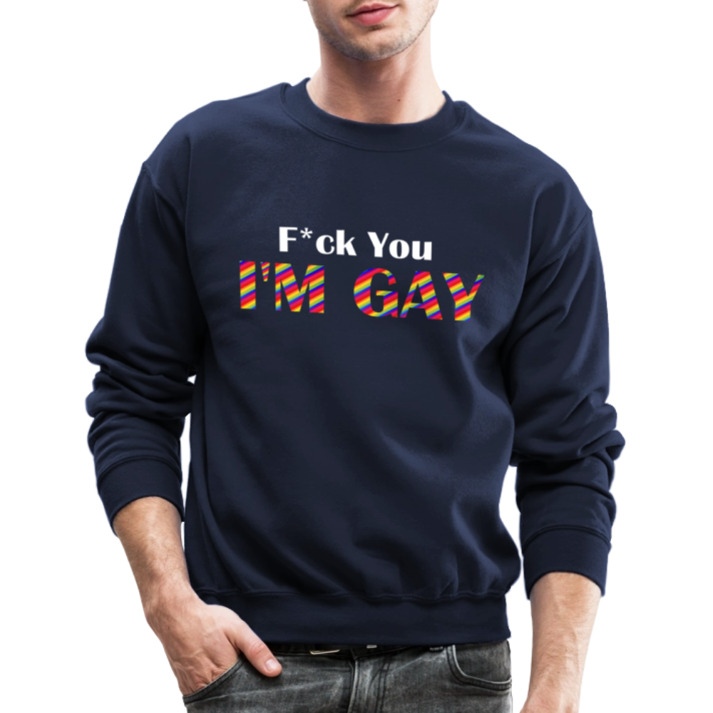 F You I'm Gay Unisex Sweatshirt - navy