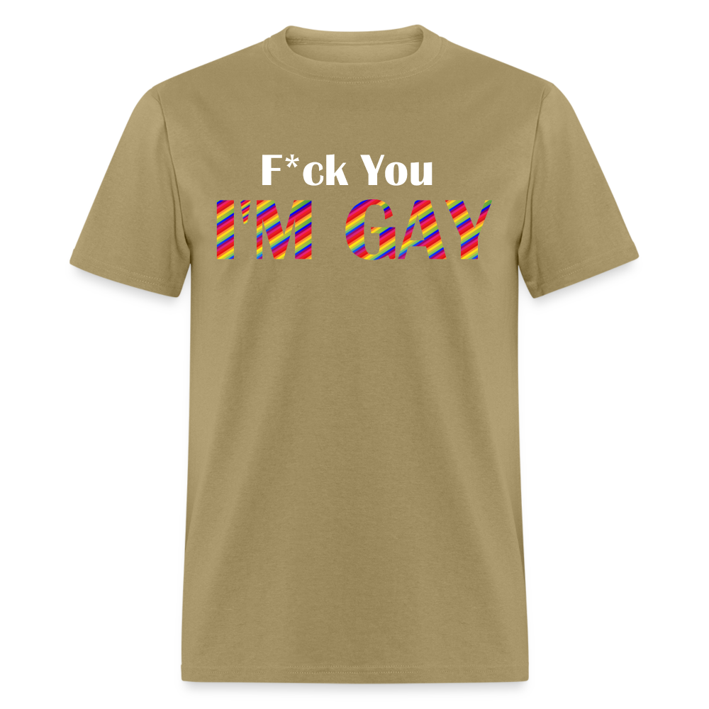 F You I'm Gay Tee - khaki